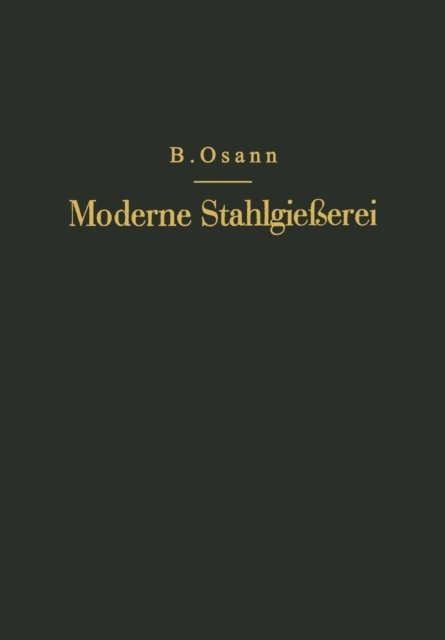 Cover for Na Osann · Moderne Stahlgiesserei Fur Unterricht Und Praxis (Paperback Book) [1936 edition] (1936)