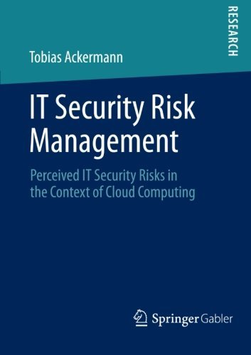 Cover for Tobias Ackermann · IT Security Risk Management: Perceived IT Security Risks in the Context of Cloud Computing (Paperback Book) [2013 edition] (2013)