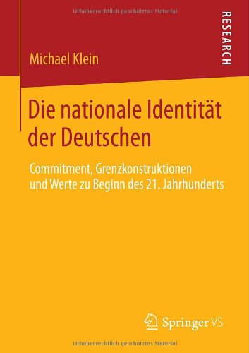 Cover for Klein, Michael (Tufts University) · Die Nationale Identitat Der Deutschen: Commitment, Grenzkonstruktionen Und Werte Zu Beginn Des 21. Jahrhunderts (Paperback Book) [2014 edition] (2013)