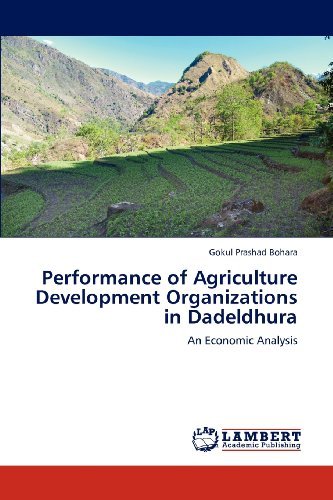Cover for Gokul Prashad Bohara · Performance of Agriculture Development Organizations in Dadeldhura: an Economic Analysis (Pocketbok) (2012)