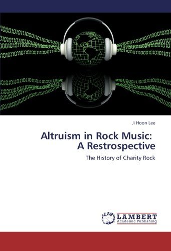 Altruism in Rock Music:   a Restrospective: the History of Charity Rock - Ji Hoon Lee - Bücher - LAP LAMBERT Academic Publishing - 9783659225147 - 14. November 2012