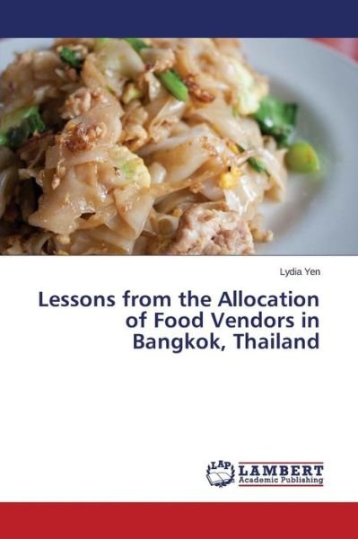 Cover for Yen Lydia · Lessons from the Allocation of Food Vendors in Bangkok, Thailand (Taschenbuch) (2015)