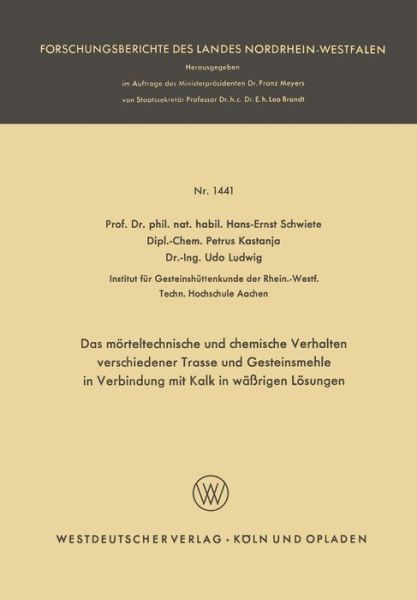 Cover for Hans-Ernst Schwiete · Das Moerteltechnische Und Chemische Verhalten Verschiedener Trasse Und Gesteinsmehle in Verbindung Mit Kalk in Wassrigen Loesungen - Forschungsberichte Des Landes Nordrhein-Westfalen (Taschenbuch) [1965 edition] (1965)