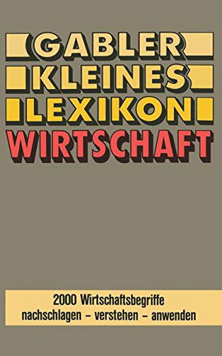 Cover for Gabler Lexikon-Redaktion · Gabler Kleines Lexikon Wirtschaft: 2000 Wirtschaftsbegriffe Nachschlagen -- Verstehen -- Anwenden (Paperback Book) [1986 edition] (1986)