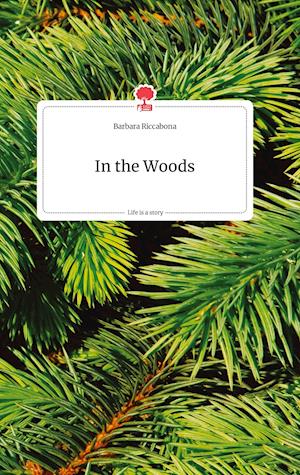 Cover for Barbara Riccabona · In the Woods. Life is a Story - story.one (Hardcover Book) (2021)