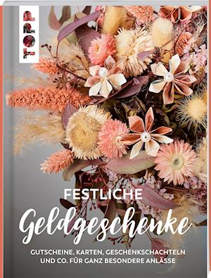 Festliche Geldgeschenke - Anja Ritterhoff - Books - Frech - 9783735851147 - February 13, 2023