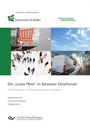 Cover for Stephanie Schreiner · Die &quot;Letzte Meile&quot; im Schweizer Detailhandel. CO2-Emissionen in Distributionskanälen im Vergleich (Paperback Book) (2017)