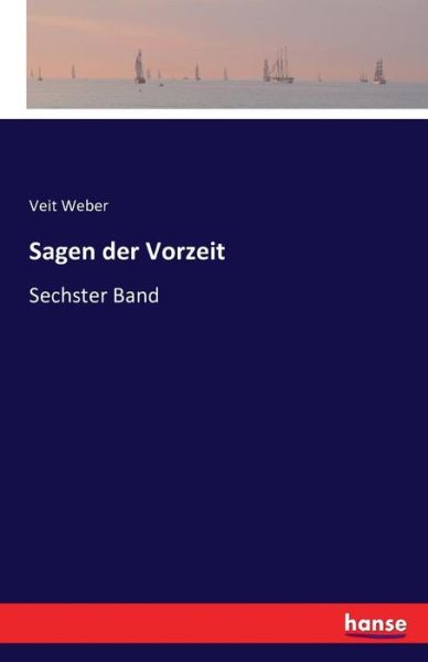 Cover for Veit Weber · Sagen der Vorzeit: Sechster Band (Paperback Book) (2016)