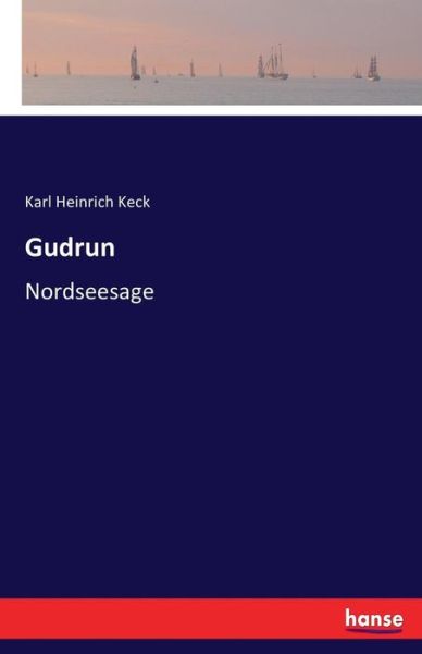 Cover for Karl Heinrich Keck · Gudrun: Nordseesage (Paperback Book) (2016)