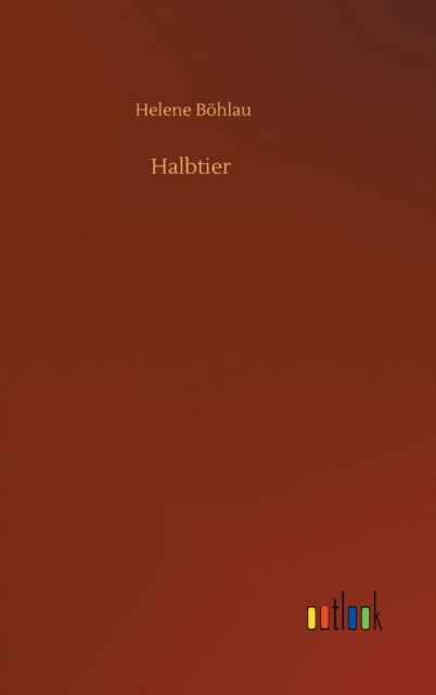 Halbtier - Helene Boehlau - Livres - Outlook Verlag - 9783752397147 - 16 juillet 2020