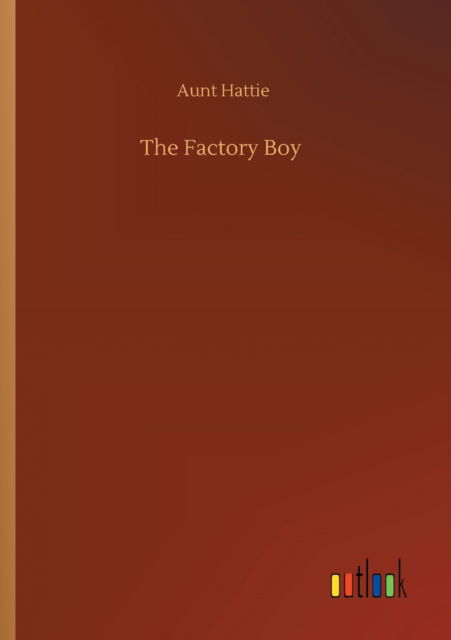 Cover for Aunt Hattie · The Factory Boy (Paperback Book) (2020)