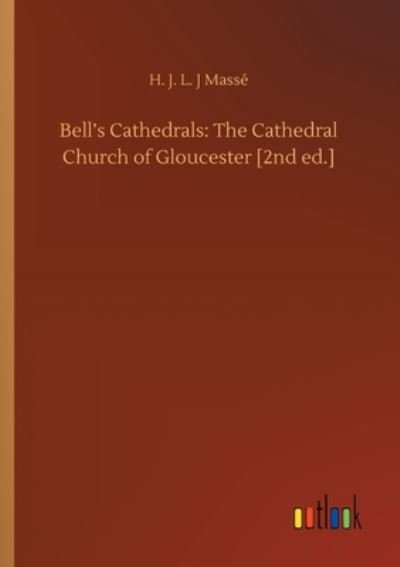 Cover for H J L J Masse · Bell's Cathedrals: The Cathedral Church of Gloucester [2nd ed.] (Pocketbok) (2020)