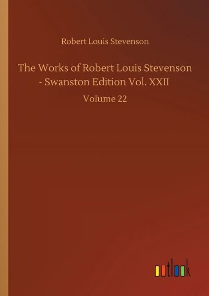 Cover for Robert Louis Stevenson · The Works of Robert Louis Stevenson - Swanston Edition Vol. XXII: Volume 22 (Paperback Bog) (2020)