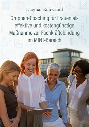Cover for Dagmar Ruhwandl · Gruppen-Coaching für Frauen als effektive und kostengünstige Maßnahme zur Fachkräftebindung im MINT-Bereich (Paperback Book) (2021)