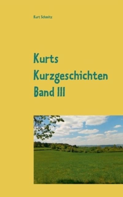 Cover for Kurt Schmitz · Kurts Kurzgeschichten Band III (Paperback Book) (2021)