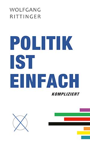 Cover for Wolfgang Rittinger · Politik ist einfach kompliziert (Paperback Book) (2021)