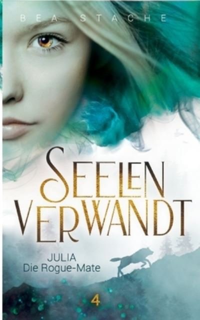 Cover for Bea Stache · Seelenverwandt, Julia - Die Rogue-Mate (Bok) (2022)