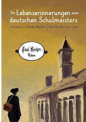 Cover for Paul Becher · Die Lebenserinnerungen eines deutschen Schulmeisters (Book) (2024)