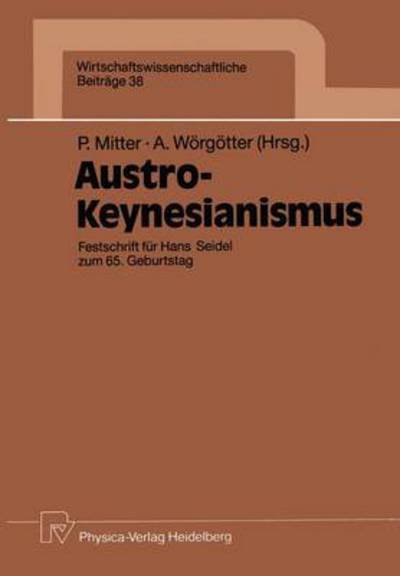 Cover for Peter Mitter · Austro-Keynesianismus: Festschrift Fur Hans Seidel Zum 65. Geburtstag - Wirtschaftswissenschaftliche Beitrage (Paperback Book) (1990)