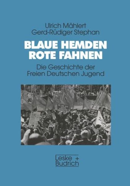 Cover for Ulrich Mahlert · Blaue Hemden -- Rote Fahnen: Die Geschichte Der Freien Deutschen Jugend (Paperback Book) [1996 edition] (1996)