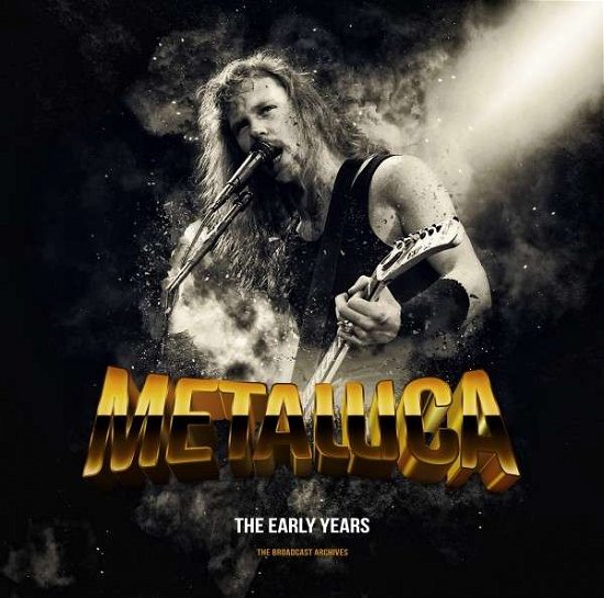 The Early Years - The Broadcast Archives - Metallica - Música - SPV - 9783817191147 - 10 de julho de 2020