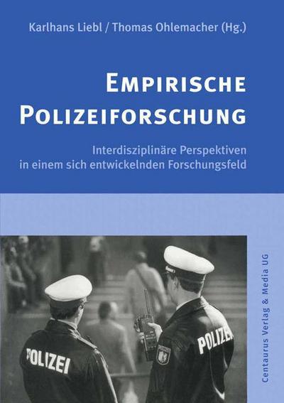 Empirische Polizeiforschung - Karlhans Liebl - Books - Centaurus Verlag & Media - 9783825503147 - June 6, 2000