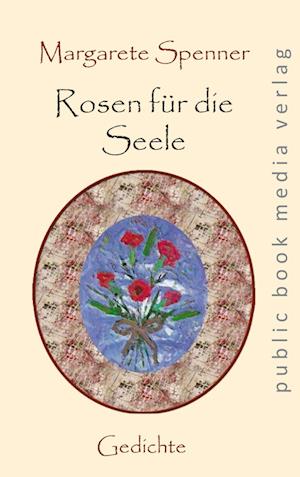 Cover for Margarete Spenner · Rosen für die Seele (Buch) (2023)