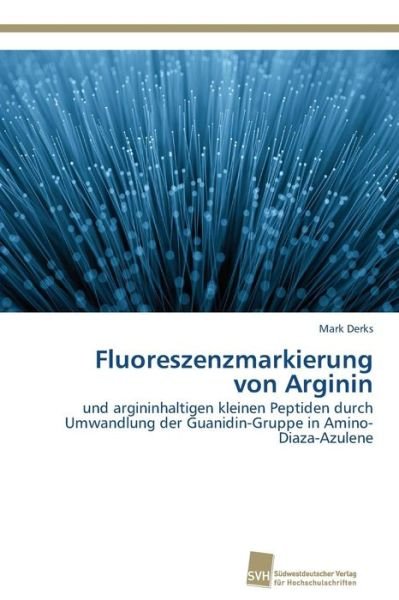 Cover for Derks Mark · Fluoreszenzmarkierung Von Arginin (Pocketbok) [German edition] (2014)
