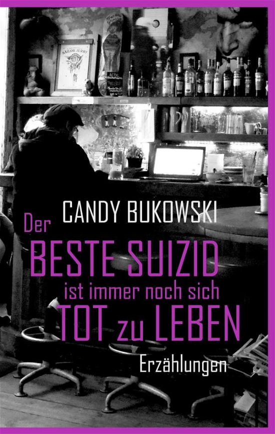Cover for Bukowski · Der beste Suizid ist immer noc (Book)