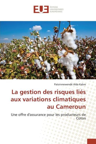 Cover for Kabre Patoinnewende Alda · La Gestion Des Risques Lies Aux Variations Climatiques Au Cameroun (Paperback Book) (2018)