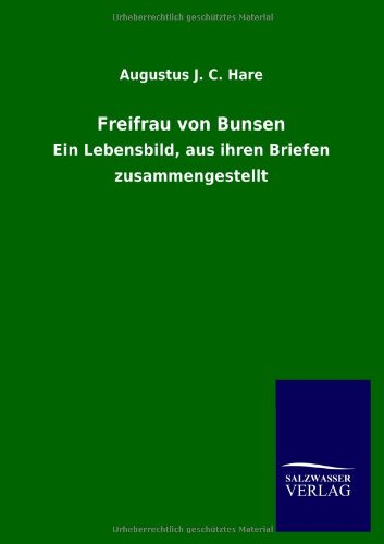 Freifrau Von Bunsen - Augustus J. C. Hare - Books - Salzwasser-Verlag GmbH - 9783846038147 - June 13, 2013