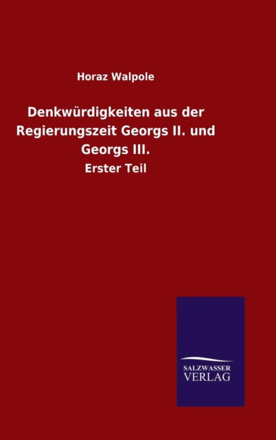 Cover for Horaz Walpole · Denkwurdigkeiten aus der Regierungszeit Georgs II. und Georgs III. (Hardcover Book) (2015)