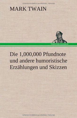 Cover for Mark Twain · Die 1,000,000 Pfundnote Und Andere Humoristische Erzahlungen Und Skizzen (Hardcover Book) [German edition] (2012)