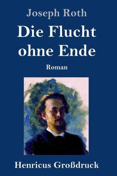 Cover for Joseph Roth · Die Flucht ohne Ende (Grossdruck): Roman (Gebundenes Buch) (2020)