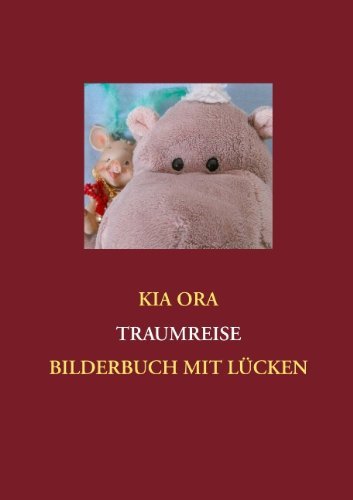 Cover for Kia Ora · Traumreise: Bilderbuch mit Lucken (Pocketbok) [German edition] (2012)