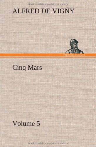 Cover for Alfred De Vigny · Cinq Mars - Volume 5 (Hardcover Book) (2013)