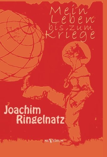 Mein Leben Bis Zum Kriege - Joachim Ringelnatz - Kirjat - Severus - 9783863475147 - torstai 25. kesäkuuta 2015