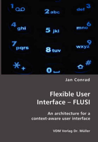 Cover for Jan Conrad · Flexible User Interface - Flusi: an Architecture for a Context-aware User Interface (Paperback Book) (2007)