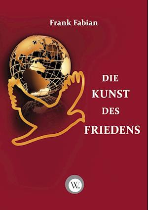 Cover for Frank Fabian · Die Kunst des Friedens (Gebundenes Buch) (2013)