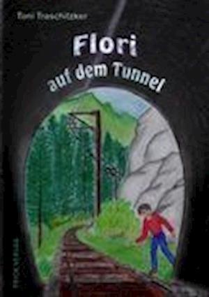 Cover for Toni Traschitzker · Flori auf dem Tunnel (Paperback Book) (2011)