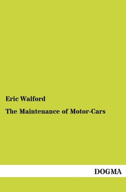 Cover for Eric Walford · The Maintenance of Motor-Cars (Paperback Bog) (2012)