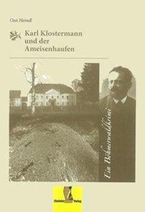 Cover for Ossi Heindl · Karl Klostermann und der Ameisenhaufen (Hardcover Book) (2014)