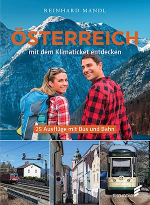 Österreich mit dem Klimaticket entdecken - Rainhard Mandl - Książki - Elsengold - 9783962011147 - 13 października 2022