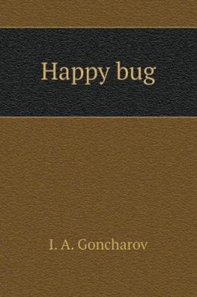 Cover for I a Goncharov · Happy Bug (Hardcover bog) (2018)