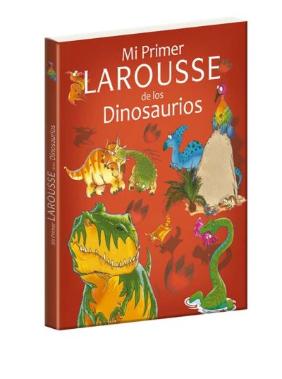 Cover for Ediciones Larousse · Mi Primer Larousse De Los Dinosaurios (Paperback Book) (2019)