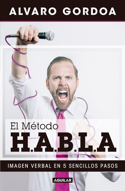Cover for Álvaro Gordoa · El metodo H.A.B.L.A: Imagen verbal en 5 sencillos pasos (Paperback Book) (2017)
