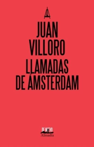 Llamadas De Amsterdam - Juan Villoro - Books - Almadia - 9786078667147 - March 30, 2020