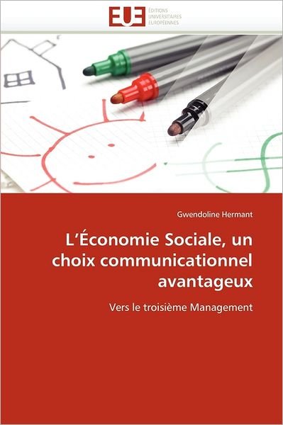 Cover for Gwendoline Hermant · L'économie Sociale, Un Choix Communicationnel Avantageux: Vers Le Troisième Management (Paperback Book) [French edition] (2018)