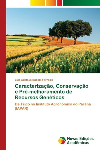 Cover for Luiz Gustavo Batista Ferreira · Caracterizacao, Conservacao e Pre-melhoramento de Recursos Geneticos (Paperback Book) (2021)