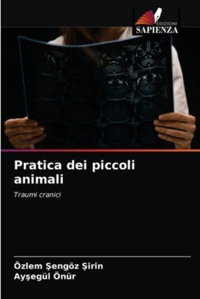 Cover for OEzlem ?engoez ?irin · Pratica dei piccoli animali (Paperback Bog) (2021)